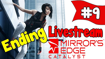 Mirror‘s Edge Catalyst Livestream Gameplay Part 9 | The Shard (Ending)