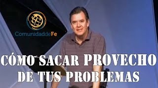 Cómo sacar provecho de tus problemas