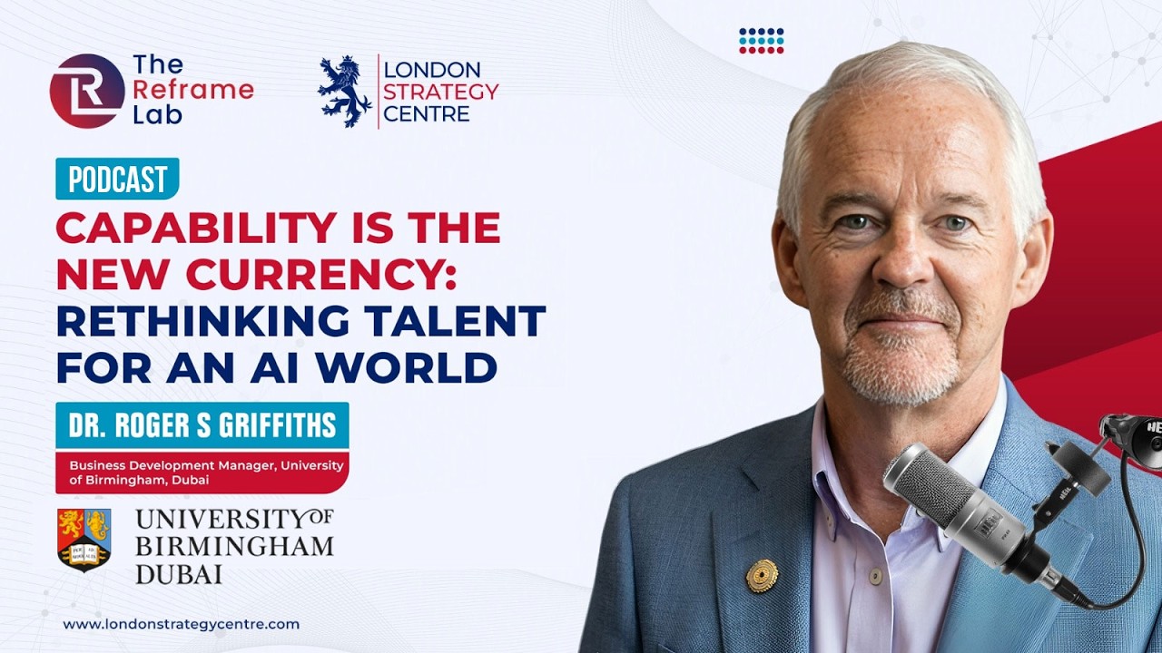 Capability is the New Currency: Rethinking Talent for an AI World | Dr Roger S Griffiths | #podcast