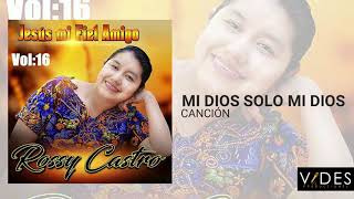 Video thumbnail of "Rossy Castro // Mi Dios solo mi Dios"