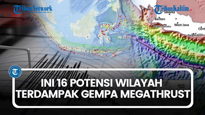 Indonesia di Ambang Bencana Tsunami dan Gempa Megathrust? Ini 16 Potensi Wilayah Terdampak