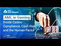 AML in Gaming: Inside Casino Compliance, Cash Risk, and the Human Factor
