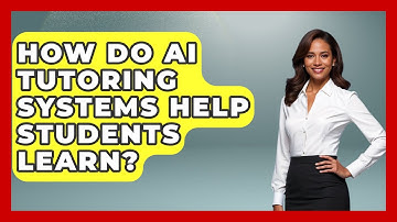 How Do AI Tutoring Systems Help Students Learn? - Safe AI for The Classroom