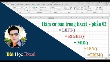 Hàm cơ bản trong Excel P2 - LEFT - RIGHT - MID - LEN - TRIM | Thầy Quách Nhị