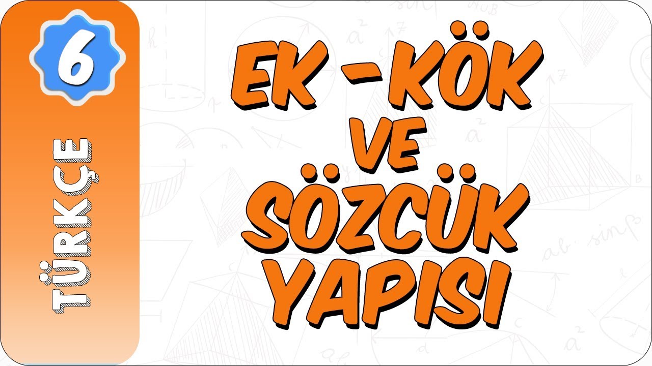 6 sinif turkce ek kok ve sozcuk yapisi youtube