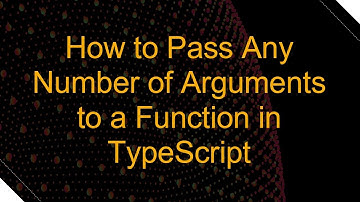 How to Pass Any Number of Arguments to a Function in TypeScript
