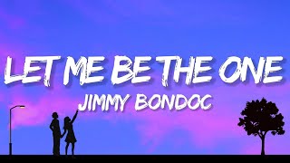 Jimmy Bondoc - Let Me Be The One (Lyrics)