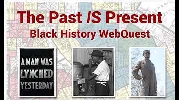 Black History WebQuest: The Past IS Present from Quick & Dirty WebQuest PL