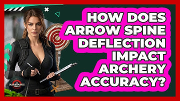 How Does Arrow Spine Deflection Impact Archery Accuracy? - The Marksman