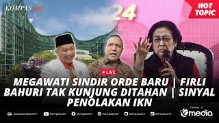 🔴LIVE - Megawati Sindir Orde Baru | Firli Bahuri Tak Kunjung Ditahan | Sinyal Penolakan IKN