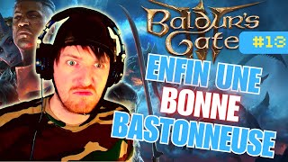 ENFIN UNE BONNE BASTONNEUSE | Baldur's Gate 3 #13