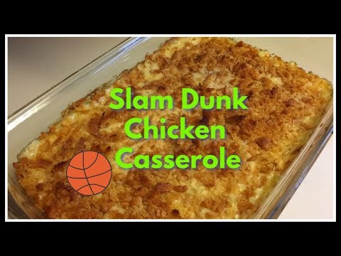 Slam Dunk Chicken Casserole!