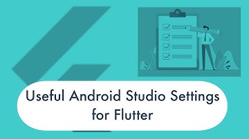 Useful Android Studio Settings for Flutter App Development