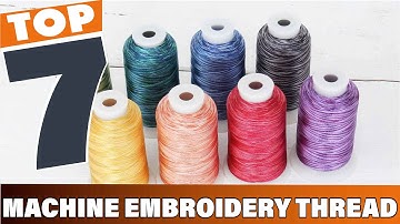 7 Best Machine Embroidery Thread Brands for Quality Stitching