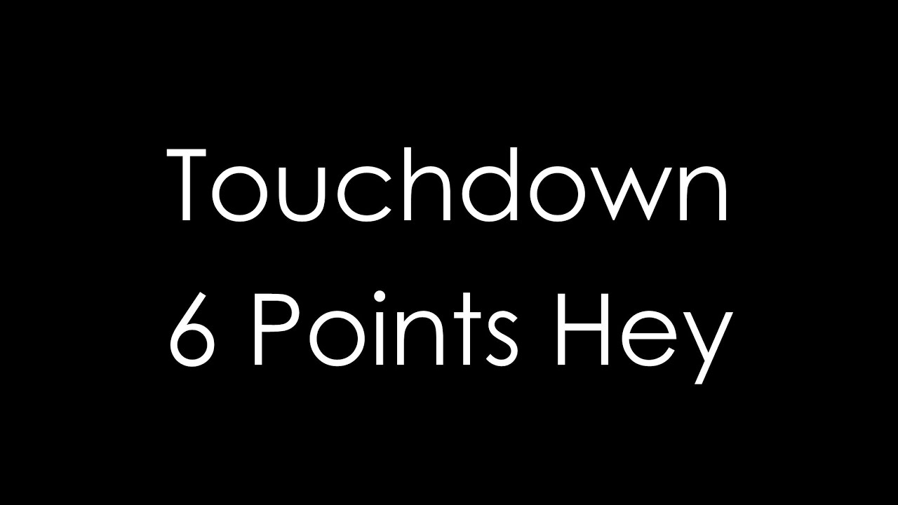 TOUCHDOWN 6 Points Hey YouTube