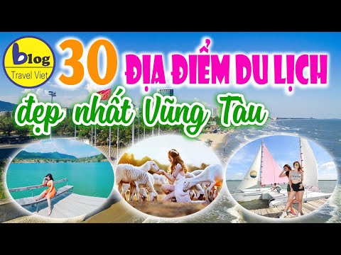 Top 30 Địa Điểm Du Lịch Bà Rịa – Vũng Tàu Đẹp Đáng Để Tham Quan