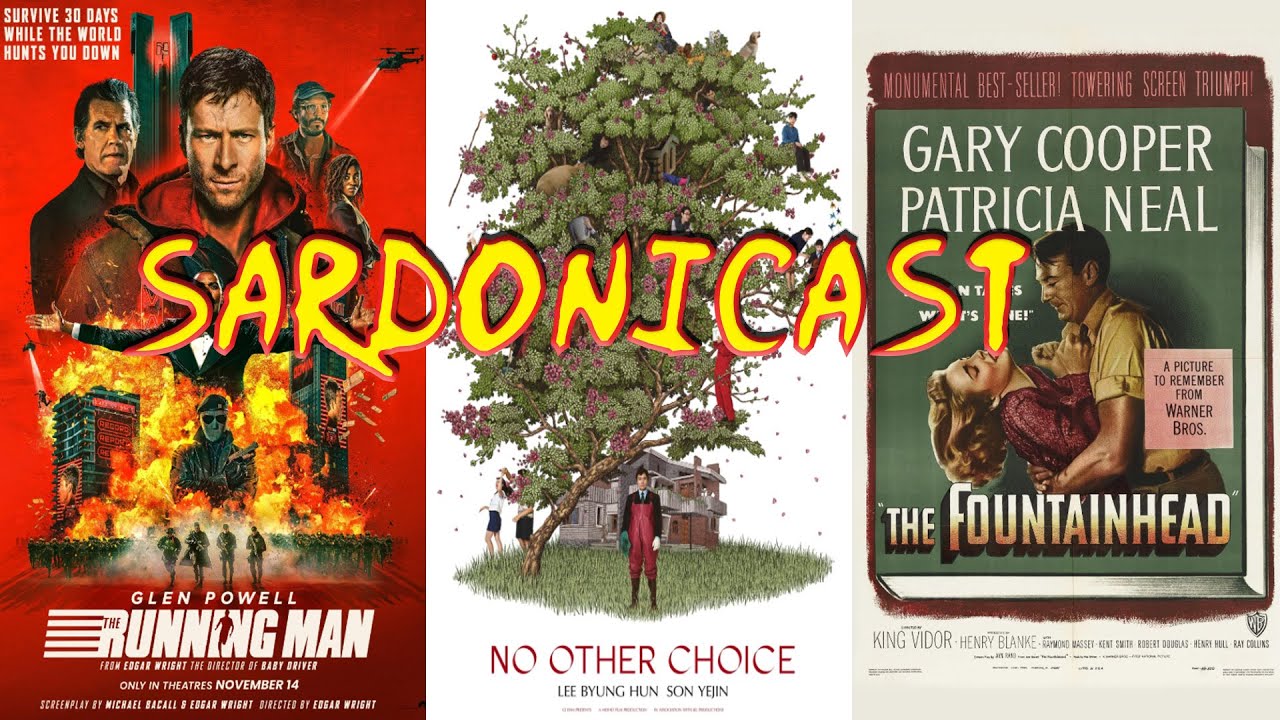 Sardonicast 204: The Running Man, No Other Choice, The Fountainhead