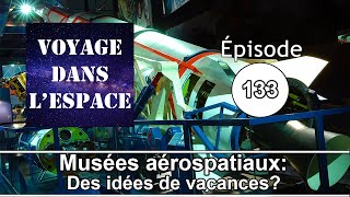 #133 - Musées aérospatiaux, des idées de vacances?
