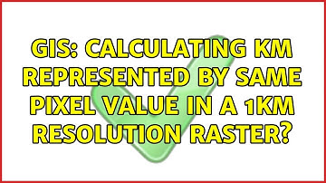 GIS: Calculating km represented by same pixel value in a 1km resolution raster?