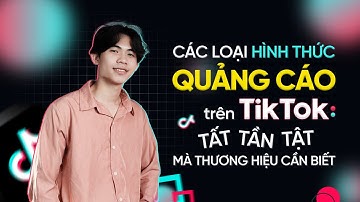 4 Loại Hình Quảng Cáo Trên TikTok Mà Thương Hiệu Cần Biết