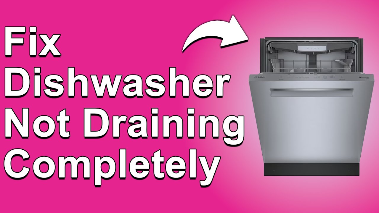How To Fix Dishwasher That Won't Drain Completely (Quick Troubleshoot ...