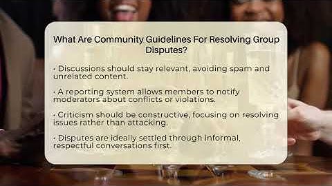What Are Community Guidelines For Resolving Group Disputes? - Everyday-Networking