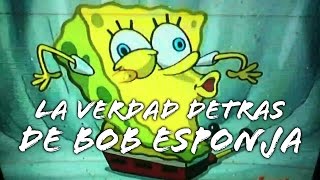 LA VERDAD DETRÁS DE BOB ESPONJA | ByGudiOn