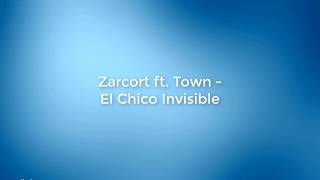 Zarcort ft. Town - El Chico Invisible (LETRA)