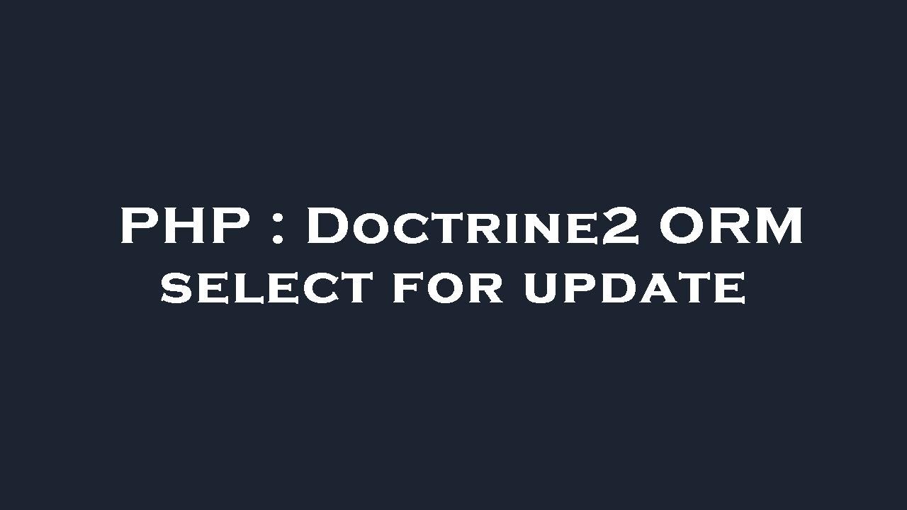 PHP : Doctrine2 ORM select for update - YouTube