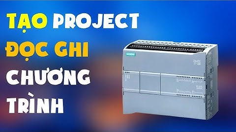 Tạo Project PLC S7-1200 | ĐỌC GHI chương trình PLC siêu dễ