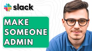 How To Make Someone Admin In Slack [2026 Guide]