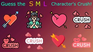 Can I Guess the SML Character's Crush?