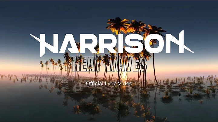 Harrison - Heat Waves (Official Lyric Video)