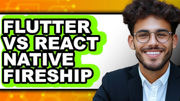 Flutter vs React Native Fireship - Which is Better?