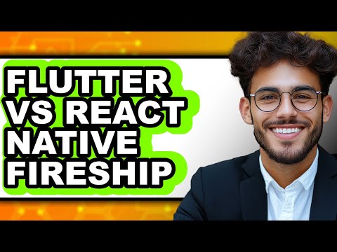 Flutter vs React Native Fireship - Which is Better?
