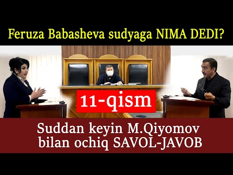 11-qism: Feruza Babasheva sudyaga NIMA DEDI?