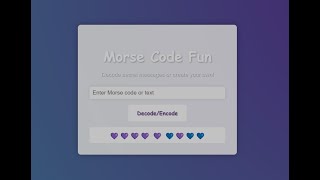 Encryption & Decryption Web App Demo | Hearts Morse Code Fun
