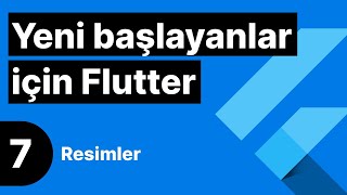 7 — Yeni başlayanlar için Flutter — Resimler