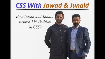 How Jawad and Junaid secured 11th position in CSS?