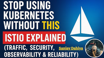 Stop Using Kubernetes Without THIS - Istio Explained Traffic, Security, Observability & Reliability