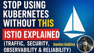 Stop Using Kubernetes Without THIS - Istio Explained Traffic, Security, Observability & Reliability