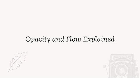 Opacity and Flow Explained (Photoshop or Affinity Photo - Photo Editing).
