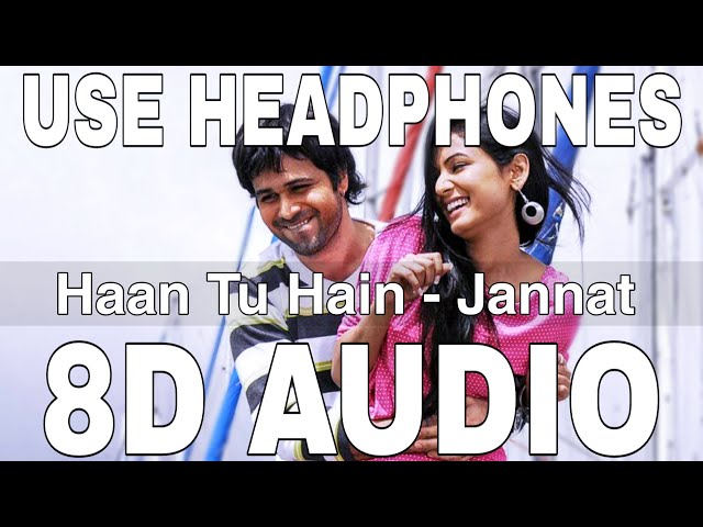 Haan Tu Hain (8D Audio) || Jannat || KK || Pritam Chakraborty || Emraan Hashmi, Sonal Chauhan class=