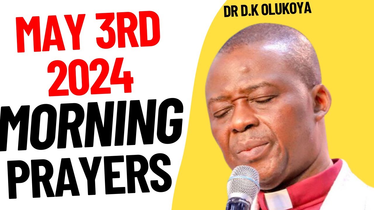 COMMAND THE MORNING PRAYERS | MAY 3rd, 2024 - DR D.K OLUKOYA - YouTube