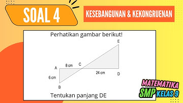 Soal 4 - Kesebangunan & Kekongruenan - Perhatikan gambar berikut! Tentukan panjang DE
