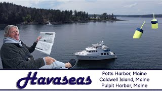 Potts Harbor, Maine; Caldwell Island, Maine; Pulpit Harbor, Maine / MV Havaseas Nordhavn 50