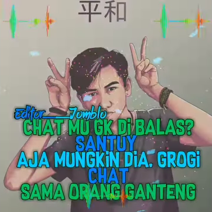 Chat mu gak dibalas ingat SANTUY
