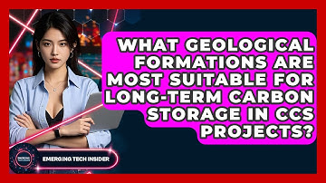 What Geological Formations Are Most Suitable For Long-term Carbon Storage In CCS Projects?