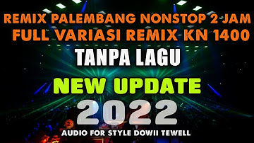 REMIX PALEMBANG 2 JAM NONSTOP TANPA LAGU || FULL VARIASI ORGEN KN1400