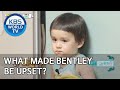 What made Bentley be upset? [The Return of Superman/2020.07.19]